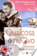 Qualcosa di nuovo. Più che amici non ancora fidanzati. Con CD-ROM