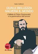 Quale bellezza salverà il mondo. «L'idiota» di Fëdor Dostoevskij e la grammatica dell'amore