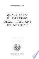 Quale sarà il destino degli Italiani in Africa?