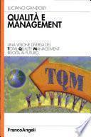Qualità e management. Una visione diversa del total quality management. Rivolta al futuro