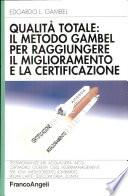 Qualità totale: il metodo Gambel per raggiungere il miglioramento e la certificazione