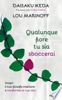 Qualunque fiore tu sia sboccerai. Scopri il tuo filosofo interiore e trasforma la tua vita