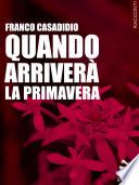 Quando arriverà la primavera. Cinque voci da Monaco, la città italiana più a nord