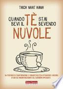 Quando bevi il tè, stai bevendo nuvole