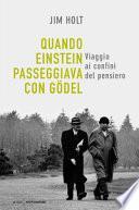 Quando Einstein passeggiava con Gödel. Viaggio ai confini del pensiero