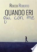 Quando eri qui con me