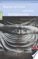 Quando hai fretta cammina lentamente