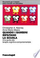 Quando i bambini rifiutano la scuola. Una guida alla terapia cognitivo-comportamentale