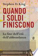 Quando i soldi finiscono. La fine dell’età dell’abbondanza