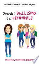 Quando il bullismo è al femminile. Conoscere, intervenire, prevenire