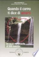 Quando il corpo ti dice di amarti. Le cause metafisiche di 500 malattie