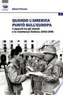 Quando l'America puntò sull'Europa. I rapporti tra gli Alleati e la Resistenza italiana (1943-1946)