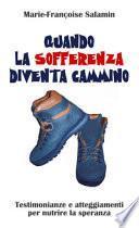 Quando la sofferenza diventa cammino. Testimonianze e atteggiamenti per nutrire la speranza