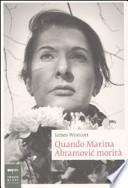 Quando Marina Abramovic morirà