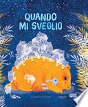 Quando mi sveglio. Ediz. a colori