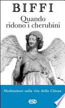 Quando ridono i cherubini. Meditazioni sulla vita della chiesa