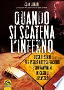 Quando si scatena l'inferno. Cosa ti serve per essere autosufficiente e sopravvivere in caso di disastro