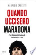 Quando uccisero Maradona