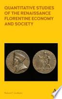 Quantitative Studies of the Renaissance Florentine Economy and Society