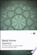 Quantum. Da Einstein a Bohr, la teoria dei quanti, una nuova idea della realtà