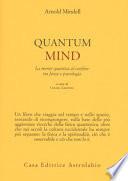 Quantum mind. La mente quantica al ccnfine tra fisica e psicologia