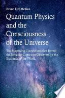 Quantum Physics and the Consciousness of the Universe.