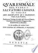 Quaresimale del padre F. Saluatore Cadana di Torino min. osseruante di S. Francesco ... Con due copiosissime, & utilissime tauole