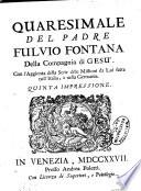 Quaresimale del padre Fulvio Fontana della Compagnia di Gesu. Con l'aggiunta della serie delle missioni da lui fatte nell'Italia, e nella Germania
