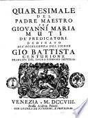 Quaresimale del padre maestro fra Giovanni Maria Muti de' predicatori. Dedicato all'eccellenza del signor Gio. Battista centurione ..