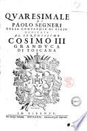 Quaresimale di Paolo Segneri della Compagnia di Giesu dedicato al serenissimo Cosimo 3. granduca di Toscana