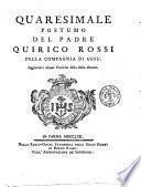 Quaresimale postumo del padre Quirico Rossi della compagnia di Gesu. Aggiuntevi alcune prediche dello stesso autore
