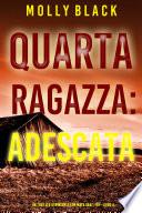Quarta Ragazza: Adescata (Un Thriller Avvincente con Maya Gray, FBI—Libro 4)