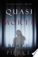 Quasi morta (La ragazza alla pari — Libro Tre)