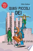 Quasi piccoli dei
