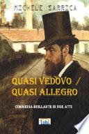 Quasi Vedovo / Quasi Allegro