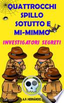Quattrocchi, Spillo, Sotutto e Mi-mimmo - Investigatori segreti
