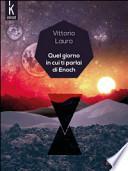 Quel giorno in cui ti parlai di Enoch