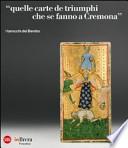 Quelle carte de triumphi che se fanno a Cremona