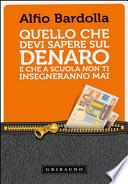 Quello che devi sapere sul denaro. E che a scuola non ti insegneranno mai