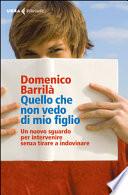 Quello che non vedo di mio figlio. Un nuovo sguardo per intervenire senza tirare a indovinare