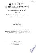 Quesiti in materia forense con le risposte date ai medesimi dalla Segreteria di Stato raccolti dal dr. Bartolommeo Belli procuratore delle cause del S.P.A. Vol. 1. [-2.]