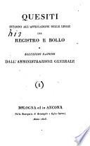 Quesiti intorno all'applicazione delle leggi del Registro e Bollo e soluzioni datene dall'Amministrazione Generale