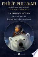 Queste oscure materie. La trilogia completa: La bussola d'oro-La lama sottile-Il cannocchiale d'ambra