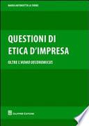 Questioni di etica d'impresa. Oltre l'homo oeconomicus