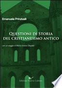 Questioni di storia del cristianesimo antico, I - IV sec