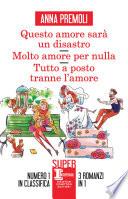 Questo amore sarà un disastro - Molto amore per nulla - Tutto a posto tranne l’amore