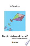 Questo bimbo a chi lo do?