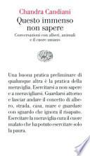 Questo immenso non sapere. Conversazioni con alberi, animali e il cuore umano