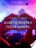 Questo nostro folle amore (Youfeel)