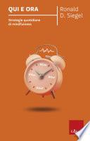 Qui e ora. Strategie quotidiane di mindfulness